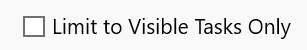 5. Limit to Visible Tasks